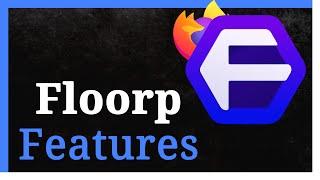 Floorp Browser Features Explained