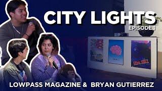 City Lights Episode 1: Lowpass Magazine & Bryan from the Mystic Souls