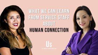 What We Can Learn from Service Staff about Human Connection