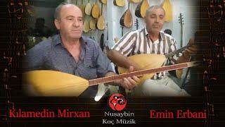 Kılamedin Mirxan Ft Emin Erbani Eve Eve Nusaybin Koç Müzik