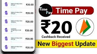 Time Pay New Update - time pay cashback offer - time pay app se paise kaise kamaye 2024