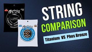 Martin acoustic guitar string comparison - Luxe Titanium VS Phosphor Bronze