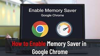 How to Enable Memory Saver in Google Chrome (Guide)