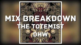 Mix Breakdown | The Totemist 'DHW'