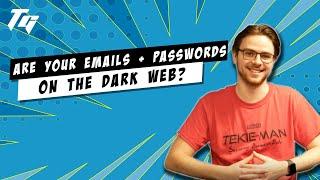 Are your emails and passwords compromised & on the dark web? | TEKIE GEEK