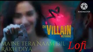 Dil(Lofi):Ek Villain Returns| John,Disha,Arjun,Tara,Raghav,Kaushik-Guddu | Mohit,Ektaa |Bhushan K