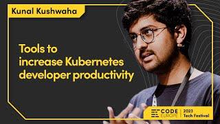 Kunal Kushwaha (@CivoCloud) "Tools to increase Kubernetes developer productivity" Code Europe 2023