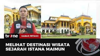 Wisata Sejarah Istana Maimun di Medan, Peninggalan Kerajaan Deli | Kabar Petang tvOne