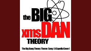 Big Bang Theory Theme Song (A Capella)