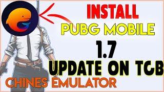 HOW TO INSTALL+DOWNLOAD  1.7 UPDATE PUBG MOBILE ON TGB|CHINESS EMULATOR|TENCENT GAMING BUDDY