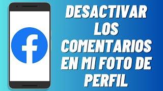 Cómo desactivar los comentarios en mi foto de perfil de Facebook (2024)