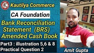 CA Foundation : BRS | Amended cash Book | illustration 5,6 & 8| Practical question 2