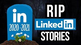 Is It RIP For LinkedIn Stories
