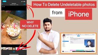 How To Delete Undeletable photos from iPhone