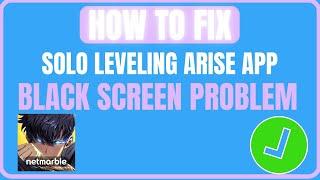 Fix Solo Leveling Arise App Black Screen | How To Fix Solo Leveling Arise App Black Screen on Launch