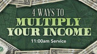 4 Ways to MULTIPLY Your INCOME — March 2, 2025 — 11:00am Service