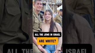 All the Jews in Israel are white? ️