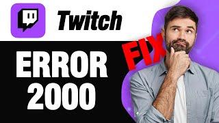 How To Fix Twitch App Error 2000 Network Error | Easy Quick Solution