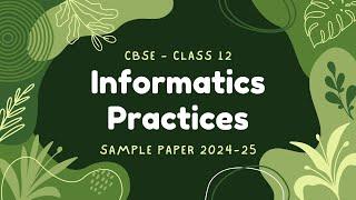 CBSE Class 12 Informatics Practices Sample Paper 2024-25 #12ip #cbse #cbseclass12 #class12ip #ncert