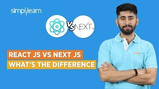 React JS Vs Next JS - What's The Difference | Next JS Tutorial For Beginners | Simplilearn