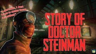 Bioshock The Story of Dr. J.S. Steinman | Rapture's Surgeon, Steinman's Insanity & More!