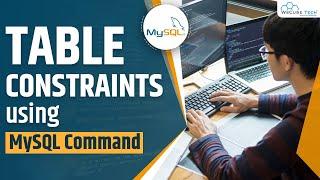 MySQL Table Constraints Tutorial with Example | MySQL Complete Tutorial