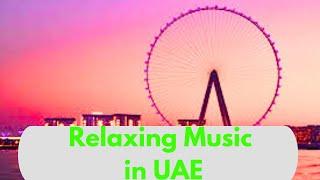 Relaxing Music in UAE (2024)