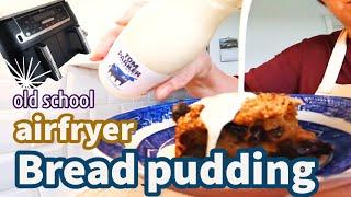 OLD fashioned BREAD pudding in the AIRFRYER