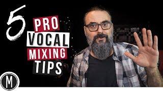 5 PRO VOCAL MIXING TIPS - Quick and Easy
