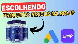 GOOGLE ADS PARA AFILIADOS | COMO ESCOLHER PRODUTOS FÍSICOS NA BRAIP PARA ANUNCIAR NO GOOGLE ADS