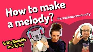 How to make a melody?  (with @rooshiemusic and @eylvy )