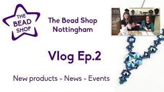 The Bead Shop Nottingham - Vlog Ep.2