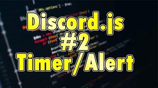 DISCORD.JS #2 | Timer/Alert Command !