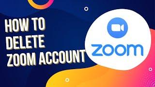How To Delete Your Zoom Account
