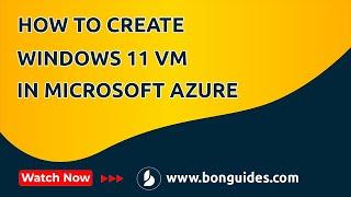 How to Create a Windows 11 VM in Microsoft Azure | Deploying Windows 11 on Azure