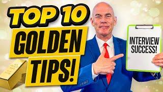 TOP 10 GOLDEN TIPS FOR JOB INTERVIEW SUCCESS! (How to PASS a Job Interview at the 1st ATTEMPT!)