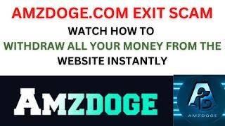 AMZDOGE.COM EXIT SCAM, HOW TO WITHDRAW ALL YOUR MONEY FROM THE WEBSITE INSTANTLY @eLrUmAtUsAbE