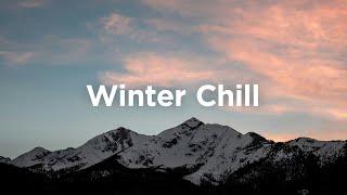 Winter Chill Playlist  Uplifting Music to Boost Your Mood