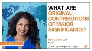 Demystifying "Original Contributions of Major Significance" for the EB1A visa application