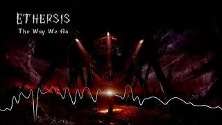 Ethersis - The Way We Go [The Darkside Underground Metal]