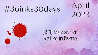 27 Shaeffer Retro Inferno - #30inks30days April 2023