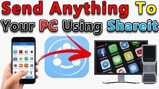 How To Send App, Games, Music, Video Anything From Your Phone To Your PC/Laptop Using Shareit