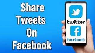 How To Share Tweets On Facebook 2022 | Post Tweet In Facebook | Twitter App