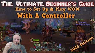 The Ultimate Beginner's Guide on How To Set Up a Controller to Play World of Warcraft in 2023