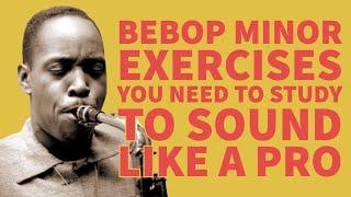Bebop Minor exercises you need to study to sound like a pro