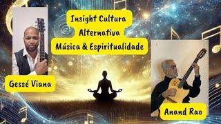 Gessé Viana é Anand Rao - Música e Espiritualidade - Insght Cultura Alternativa