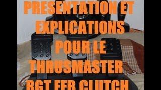 Présentation et explications du Thrustmaster RGT FFB Clutch