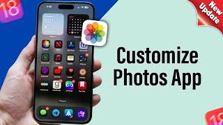 How To Customize Photos App on iOS 18 [New Feature]