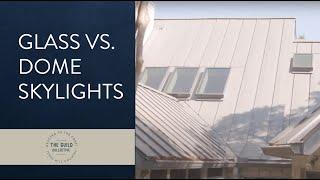 Glass vs. Dome Skylights