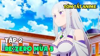 Re:Zero Mùa 3 | TÓM TẮT TẬP 2